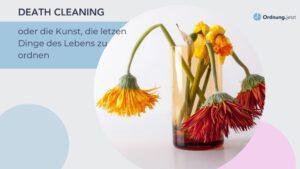 Death Cleaning oder die Kunst die letzten Dinge des Lebens zu ordnen