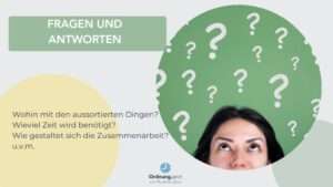 FAQ Fragen und Antworten, wohin mit Aussortieren Dingen? wieviel Zeit wird benötigt? wie gestaltet sich die Zusammenarbeit?