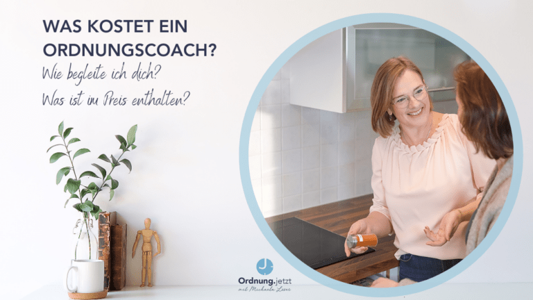 Was kostet ein Ordnungscoach? wie begleite ich dich? was ist im Preis enthalten?