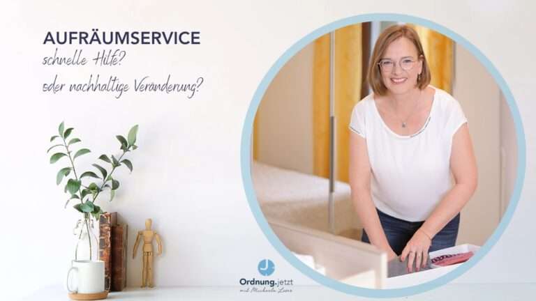 Aufräumservice, schnelle Hilfe, Ordnungscoach, nachhaltige Veränderung