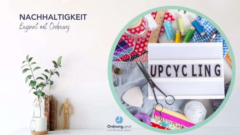 Nachhaltigkeit - beginnt mit Ordnung, Upcycling